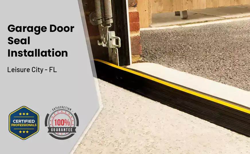Garage Door Seal Installation  Leisure City - FL 